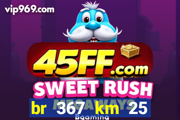 br 367 km 25 porto seguro